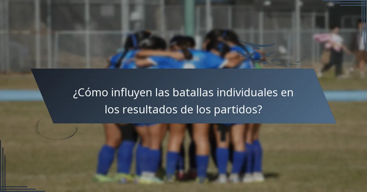 ¿Cómo influyen las batallas individuales en los resultados de los partidos?
