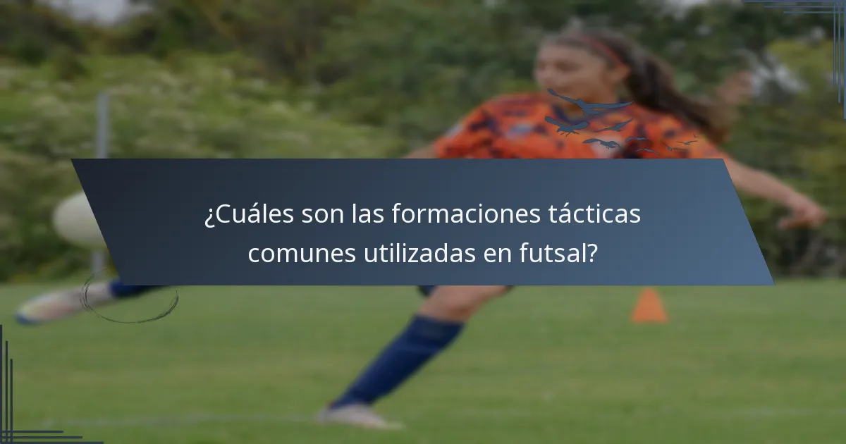 ¿Cuáles son las formaciones tácticas comunes utilizadas en futsal?