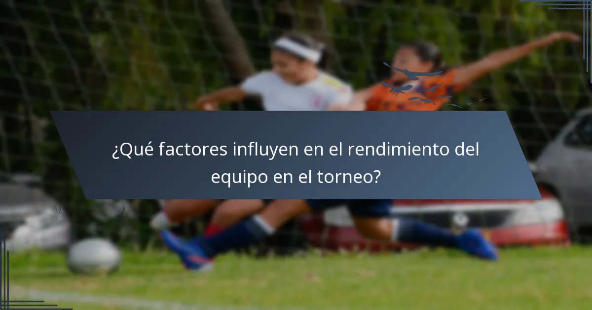 ¿Qué factores influyen en el rendimiento del equipo en el torneo?