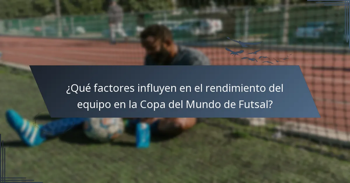 ¿Qué factores influyen en el rendimiento del equipo en la Copa del Mundo de Futsal?
